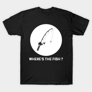 Where's my fish fishing lover T-Shirt